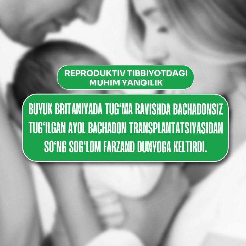 Bachadon transplantatsiyasidan keyin farzand tug‘ilishi.